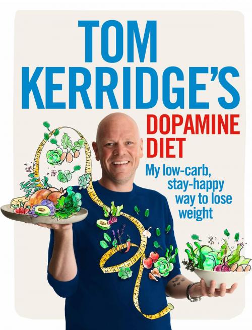 Cover of the book Tom Kerridge's Dopamine Diet by Tom Kerridge, Bloomsbury Publishing