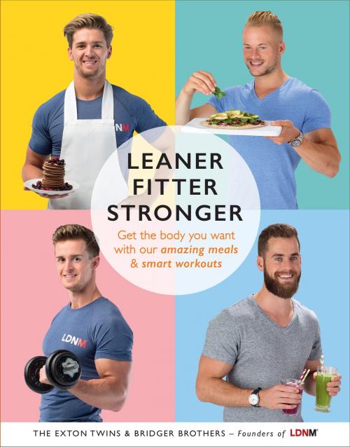 Cover of the book Leaner, Fitter, Stronger by Tom Exton, James Exton, Max Bridger, Lloyd Bridger, Ebury Publishing