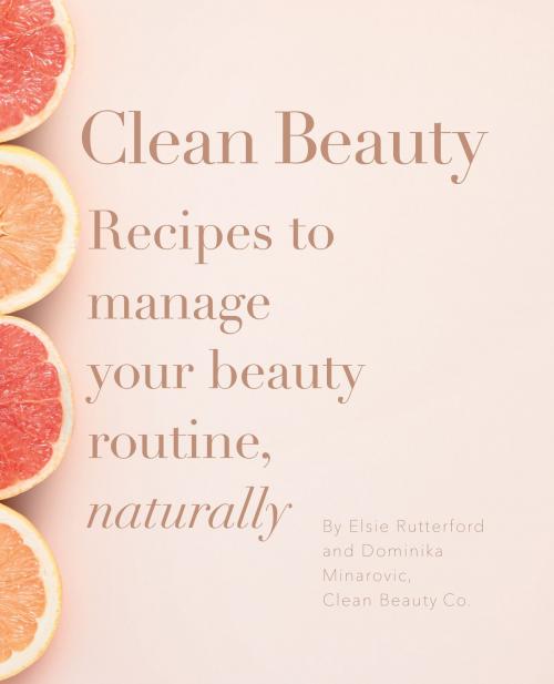 Cover of the book Clean Beauty by Dominika Minarovic, Elsie Rutterford, Random House