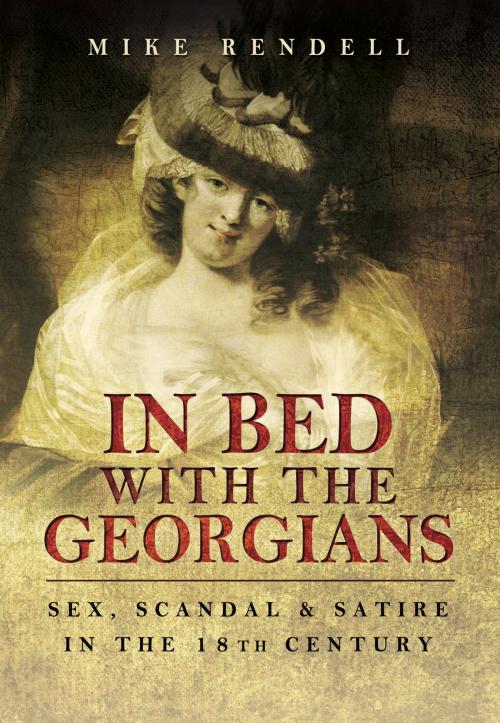 Cover of the book In Bed with the Georgians by Mike  Rendell, Pen and Sword