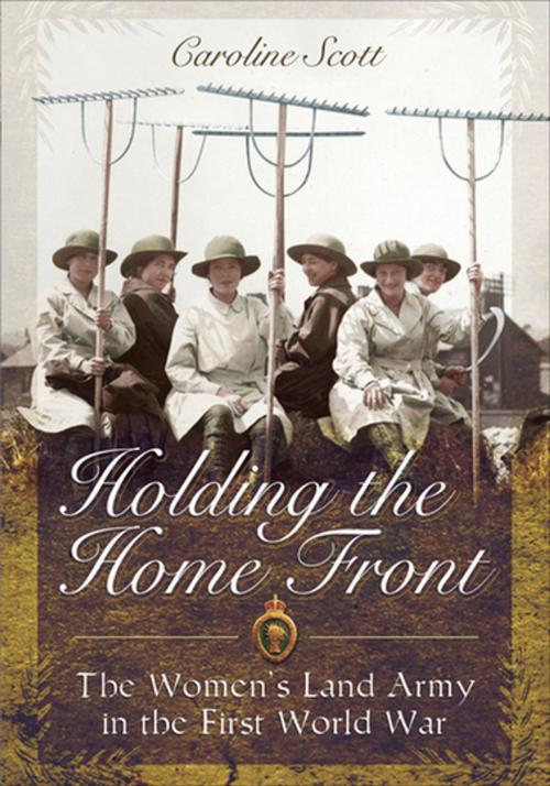 Cover of the book Holding the Home Front by Caroline Scott, Pen & Sword Books