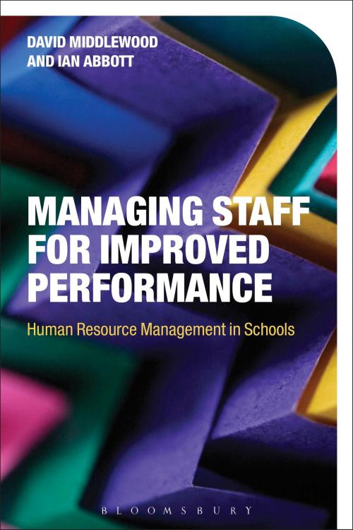 Cover of the book Managing Staff for Improved Performance by Ian Abbott, Dr David Middlewood, Bloomsbury Publishing