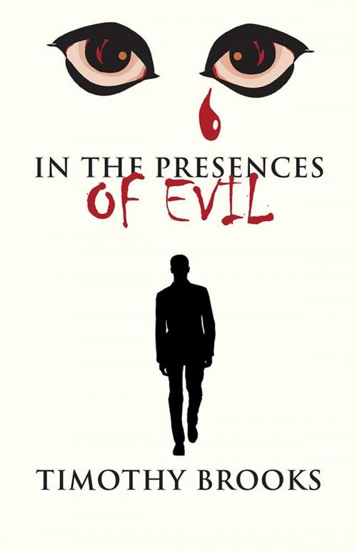 Cover of the book In the Presences of Evil by Timothy Brooks, iUniverse