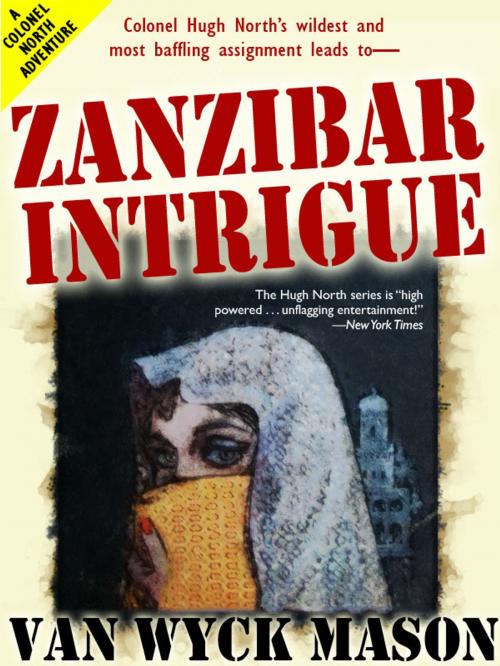 Cover of the book Zanzibar Intrigue by Van Wyck Mason, Wildside Press LLC