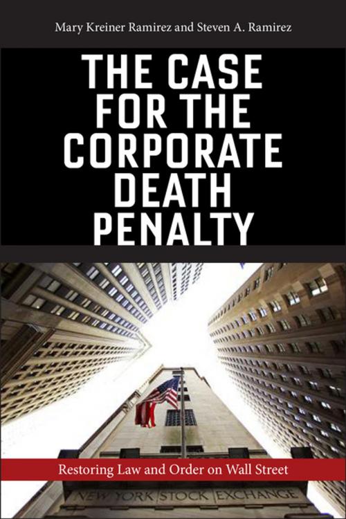 Cover of the book The Case for the Corporate Death Penalty by Mary Kreiner Ramirez, Steven A. Ramirez, NYU Press