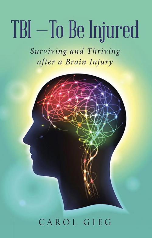 Cover of the book Tbi—To Be Injured by Carol Gieg, Archway Publishing