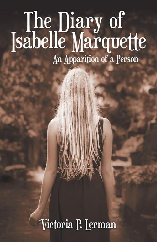Cover of the book The Diary of Isabelle Marquette by Victoria P. Lerman, Archway Publishing