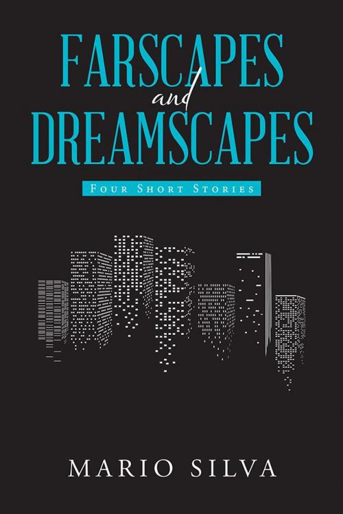 Cover of the book Farscapes and Dreamscapes by Mario Silva, Archway Publishing