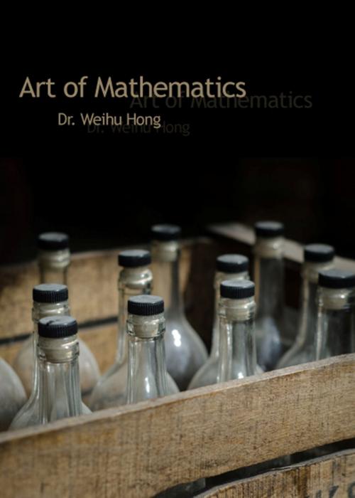 Cover of the book Art of Mathematics by Dr. Weihu Hong, Dorrance Publishing