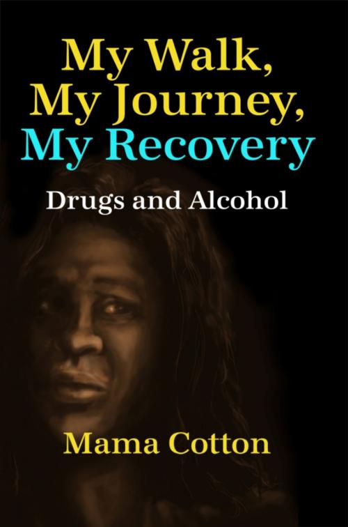 Cover of the book My Walk, My Journey, My Recovery by Mama Cotton, Dorrance Publishing