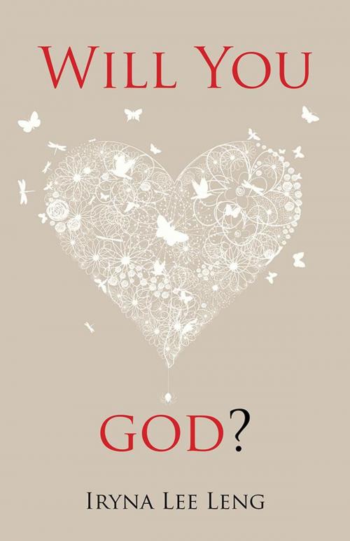 Cover of the book Will You Love God? by Iryna Lee Leng, Partridge Publishing Singapore