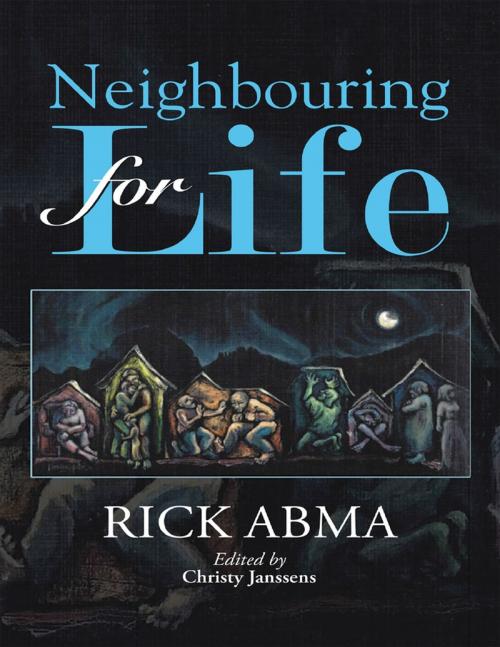 Cover of the book Neighbouring for Life by Rick Abma, Lulu Publishing Services