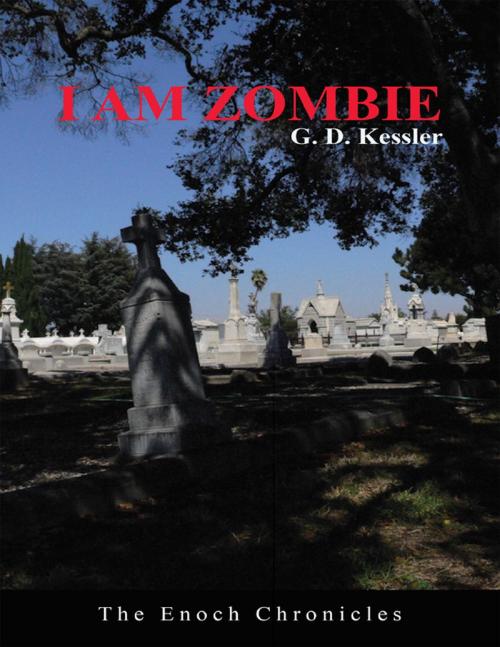 Cover of the book I Am Zombie: The Enoch Chronicles by G. D. Kessler, Lulu Publishing Services