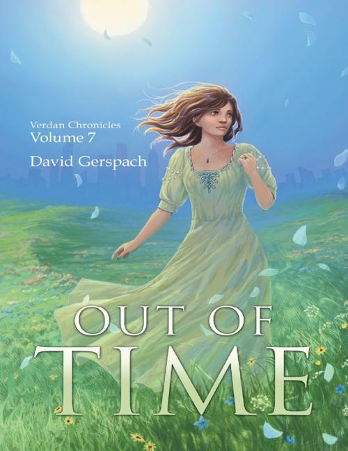 Cover of the book Out of Time: Verdan Chronicles Volume 7 by David Gerspach, Lulu Publishing Services