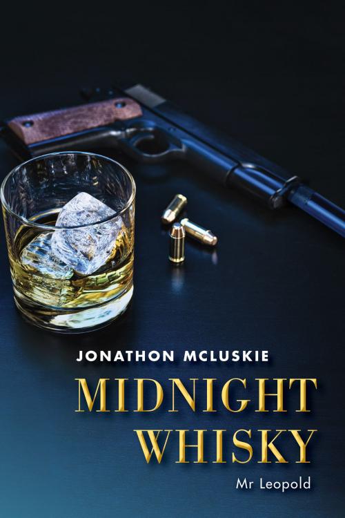 Cover of the book Midnight Whisky by Jonathon Mcluskie, BookBaby