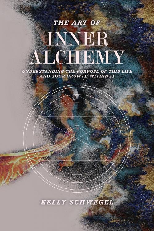 Cover of the book The Art of Inner Alchemy by Kelly Schwegel, BookBaby