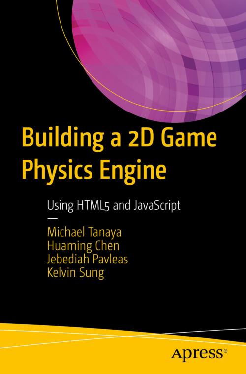 Cover of the book Building a 2D Game Physics Engine by Michael Tanaya, Jebediah Pavleas, Kelvin Sung, Huaming Chen, Apress