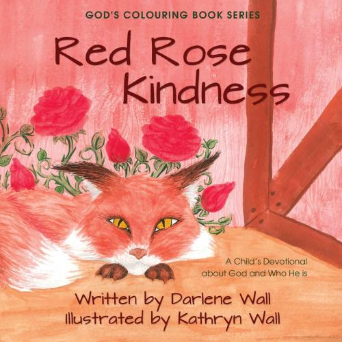 Cover of the book Red Rose Kindness by Darlene Wall, Word Alive Press