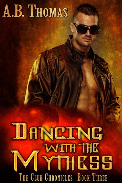 Cover of the book Dancing With The Mythess by A.B. Thomas, eXtasy Books Inc