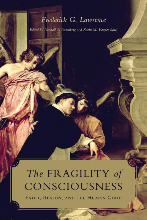 Cover of the book The Fragility of Consciousness by Frederick Lawrence, University of Toronto Press, Scholarly Publishing Division