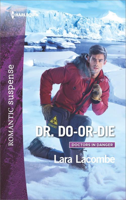 Cover of the book Dr. Do-or-Die by Lara Lacombe, Harlequin