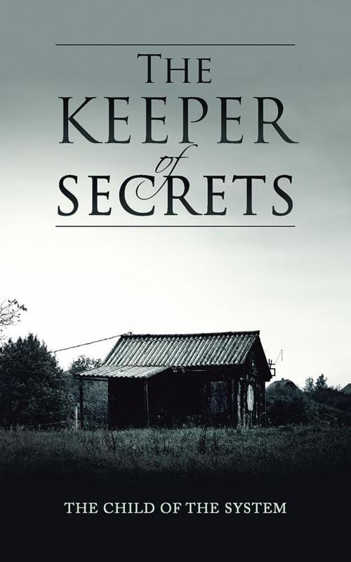 Cover of the book The Keeper of Secrets by The Child of the System, Trafford Publishing