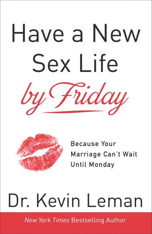 Cover of the book Have a New Sex Life by Friday by Dr. Kevin Leman, Baker Publishing Group