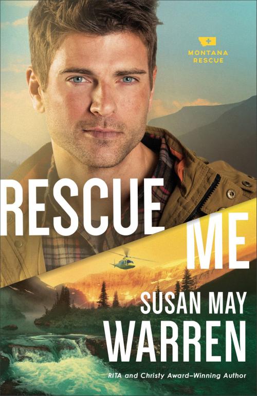 Cover of the book Rescue Me (Montana Rescue Book #2) by Susan May Warren, Baker Publishing Group
