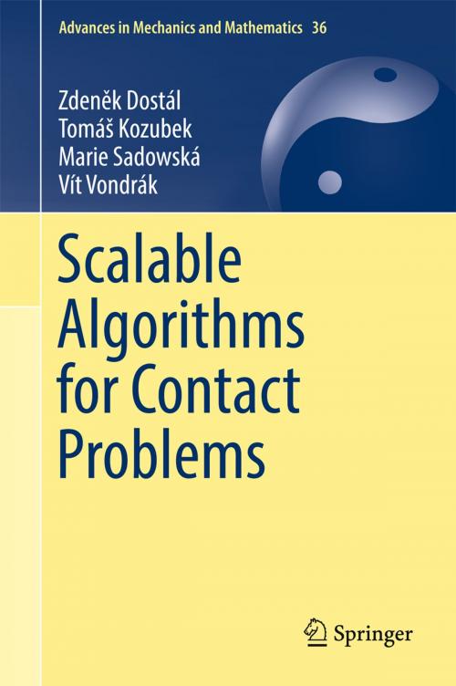 Cover of the book Scalable Algorithms for Contact Problems by Zdeněk Dostál, Tomáš Kozubek, Marie Sadowská, Vít Vondrák, Springer New York