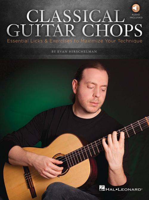 Cover of the book Classical Guitar Chops by Evan Hirschelman, Hal Leonard