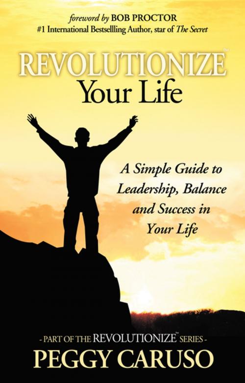 Cover of the book "REVOLUTIONIZE" Your Life by Peggy Caruso, FastPencil, Inc.