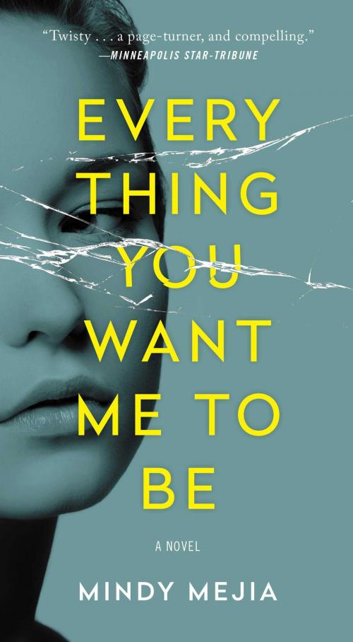 Cover of the book Everything You Want Me to Be by Mindy Mejia, Atria/Emily Bestler Books