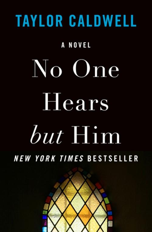 Cover of the book No One Hears but Him by Taylor Caldwell, Open Road Media