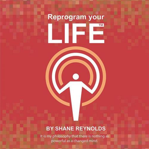 Cover of the book Reprogram Your Life by Shane Reynolds, Balboa Press AU