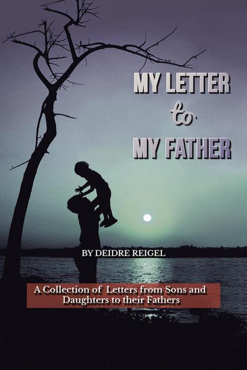 Cover of the book My Letter to My Father by Deidre Reigel, Balboa Press