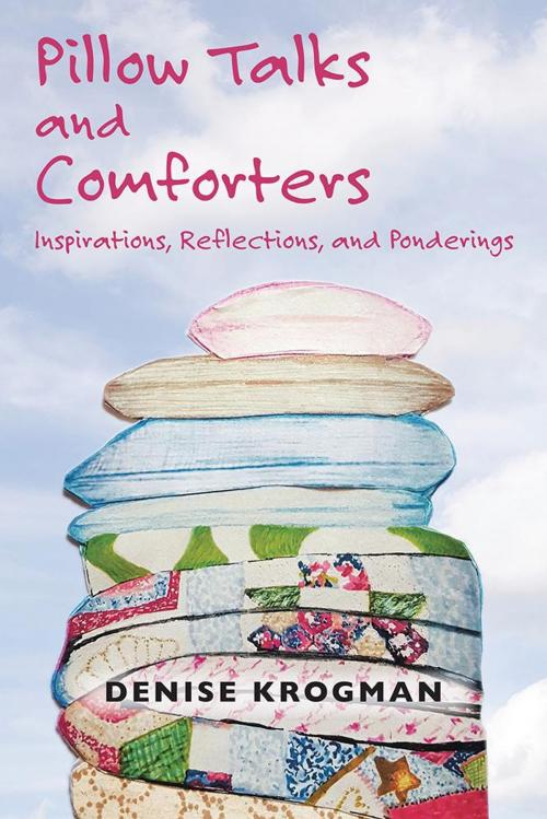 Cover of the book Pillow Talks and Comforters by Denise Krogman, Balboa Press