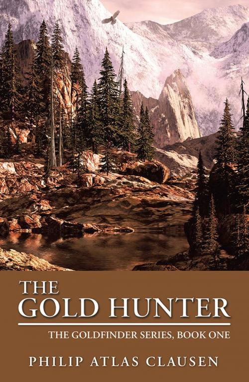 Cover of the book The Gold Hunter by Philip Atlas Clausen, Balboa Press