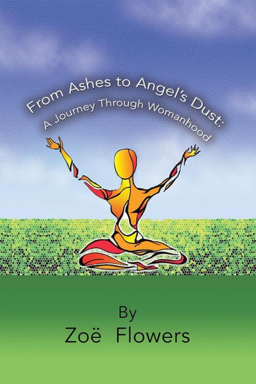 Cover of the book From Ashes to Angel’S Dust: by Zoe Flowers, Balboa Press