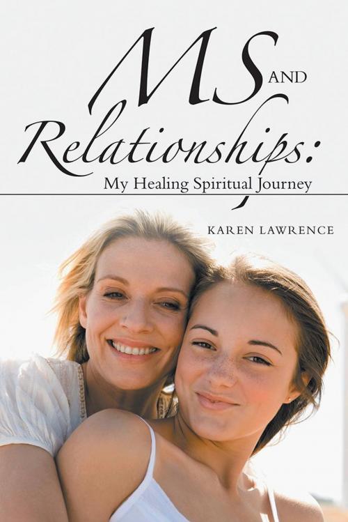 Cover of the book Ms and Relationships: My Healing Spiritual Journey by Karen Lawrence, Balboa Press