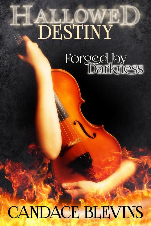 Cover of the book Hallowed Destiny -- Forged by Darkness by Candace Blevins, Excessica