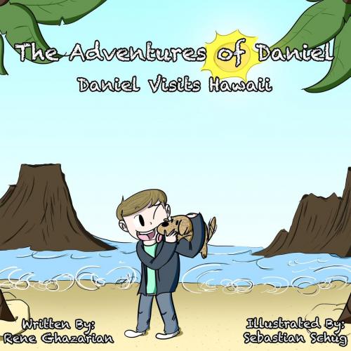 Cover of the book The Adventures of Daniel: Daniel Visits Hawaii by Rene Ghazarian, Rene Ghazarian