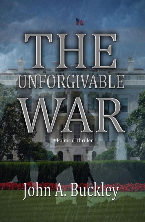 Cover of the book The Unforgivable War by John A. Buckley, First Edition Design Publishing