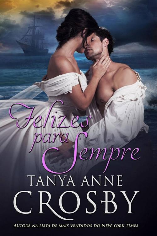 Cover of the book Felizes Para Sempre by Tanya Anne Crosby, Oliver-Heber Books