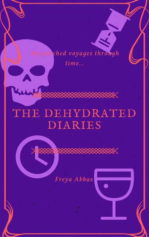 Cover of the book The Dehydrated Diaries by Freya Abbas, Freya Abbas