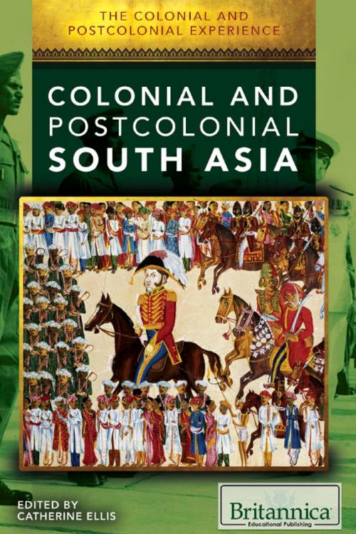 Cover of the book The Colonial and Postcolonial Experience in South Asia by Catherine Ellis, Britannica Educational Publishing