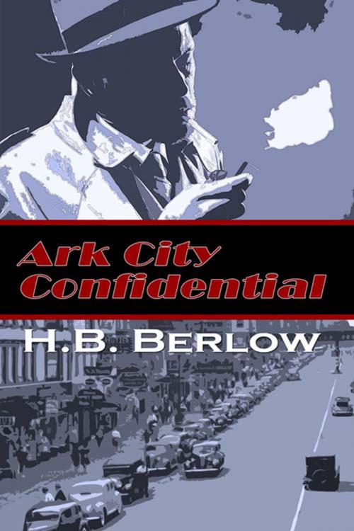 Cover of the book Ark City Confidential by H.B.  Berlow, The Wild Rose Press, Inc.