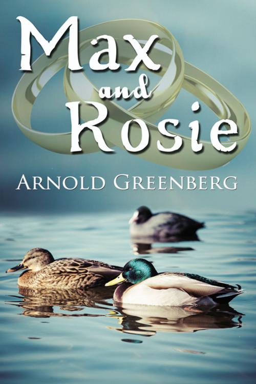 Cover of the book Max and Rosie by Arnold  Greenberg, The Wild Rose Press, Inc.