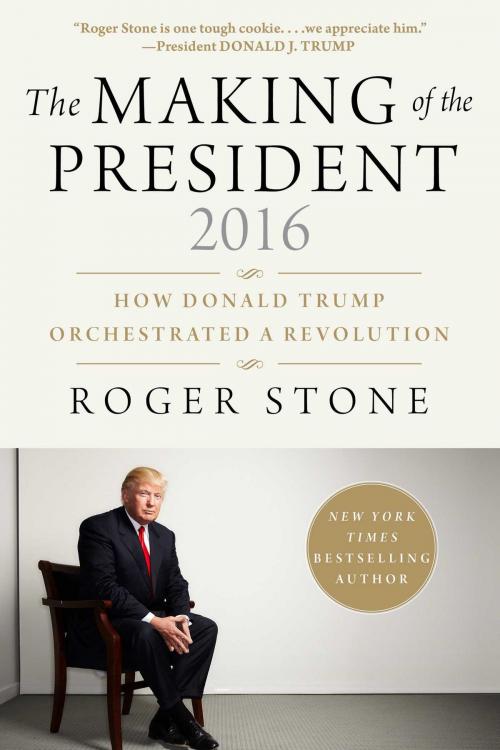 Cover of the book The Making of the President 2016 by Roger Stone, Skyhorse
