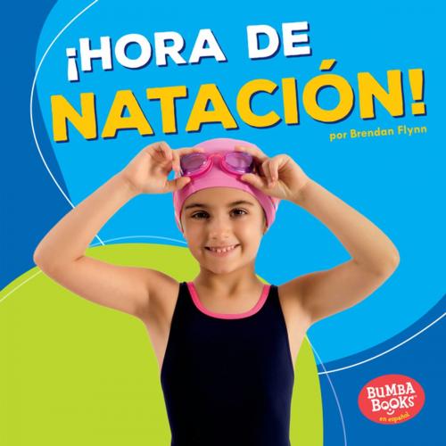 Cover of the book ¡Hora de natación! (Swimming Time!) by Brendan Flynn, Lerner Publishing Group