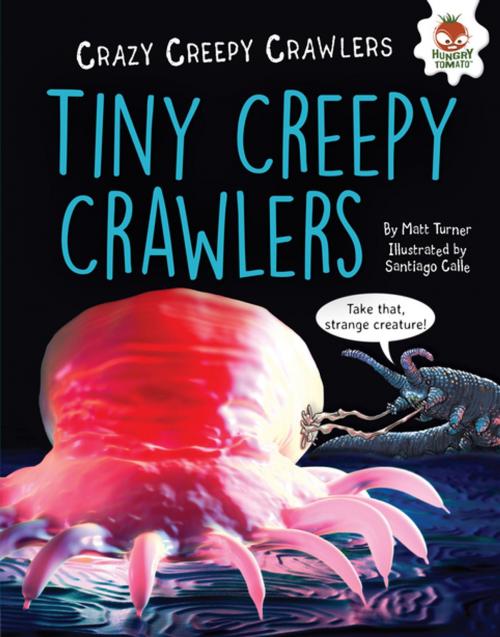 Cover of the book Tiny Creepy Crawlers by Matt Turner, Lerner Publishing Group